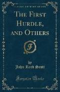 The First Hurdle, and Others (Classic Reprint)