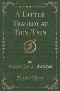 A Little Tragedy at Tien-Tsin (Classic Reprint)