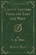 Chatty Letters From the East and West (Classic Reprint)