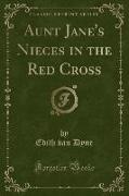 Aunt Jane's Nieces in the Red Cross (Classic Reprint)