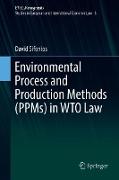 Environmental Process and Production Methods (PPMs) in WTO Law