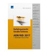 Gefahrgutrecht Straße/Schiene ADR/RID 2017 inkl. nationaler Vorschriften