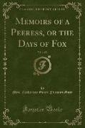 Memoirs of a Peeress, or the Days of Fox, Vol. 1 of 2 (Classic Reprint)