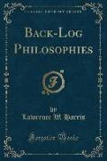 Back-Log Philosophies (Classic Reprint)