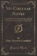 My Circular Notes, Vol. 1 of 2: Extracts from Journals, Letters Sent Home, Geological and Other Notes, Written While Travelling Westwards Round the Wo