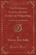 The Invisible Enemy, or the Mines of Wielitska, Vol. 4 of 4