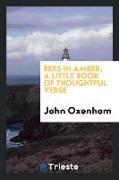 Bees in amber, a little book of thoughtful verse
