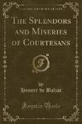 The Splendors and Miseries of Courtesans (Classic Reprint)
