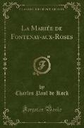 La Mariée de Fontenay-aux-Roses (Classic Reprint)