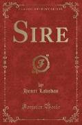 Sire (Classic Reprint)