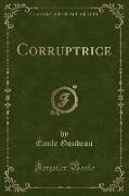 Corruptrice (Classic Reprint)