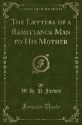 The Letters of a Remittance Man to His Mother (Classic Reprint)