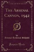 The Arsenal Cannon, 1942, Vol. 59 (Classic Reprint)