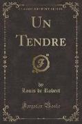 Un Tendre (Classic Reprint)