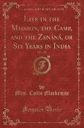 Life in the Mission, the Camp, and the Zenáná, or Six Years in India, Vol. 1 of 2 (Classic Reprint)
