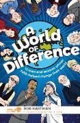 A World of Difference: 12 Men and Women Whose Faith Helped Change Their World