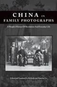 China in Family Photographs: A Peoples History of Revolution and Everyday Life