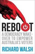 Reboot: A Democracy Makeover to Empower Australia's Voters