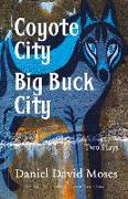 Coyote City / Big Buck City: Two Plays (Exile Classics Series: Number Twenty-Nine)