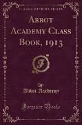 Abbot Academy Class Book, 1913 (Classic Reprint)