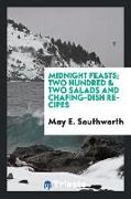 Midnight Feasts, Two Hundred & Two Salads and Chafing-Dish Recipes