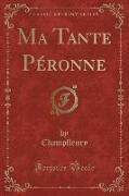 Ma Tante Péronne (Classic Reprint)