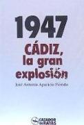 1947, Cádiz, la gran explosión