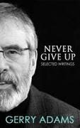 Never Give Up:: Selected Writings