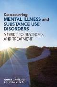 Co-Occurring Mental Illness and Substance Use Disorders: A Guide to Diagnosis and Treatment