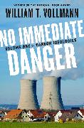 No Immediate Danger: Volume One of Carbon Ideologies