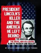 President Lincoln's Killer and the America He Left Behind