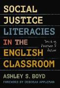 Social Justice Literacies in the English Classroom