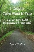 I Declare God's Word Is True: A 366-day Power-Packed Devotional Book for Busy People