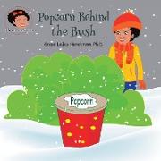 Popcorn Behind the Bush