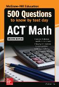 500 ACT Math Questions to Know by Test Day, Second Edition