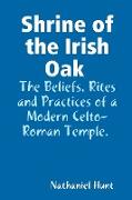 Shrine of the Irish Oak, the Beliefs, Rites and Practices of a Modern Celto-Roman Temple
