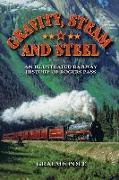 Gravity, Steam, and Steel: An Illustrated History of Rogers Pass on the Canadian Pacific Railway