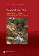 Beyond Scarcity: Water Security in the Middle East and North Africa