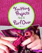 Knitting Projects You'll Purl Over