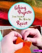 Felting Projects You Won't Be Able to Resist