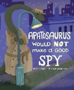 Apatosaurus Would Not Make a Good Spy