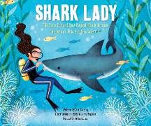 Shark Lady: The True Story of How Eugenie Clark Became the Ocean's Most Fea: The True Story of How Eugenie Clark Became the Ocean's Most Fearless Scie