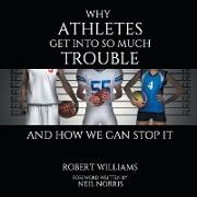 Why Athletes Get Into So Much Trouble and How We Can Stop It