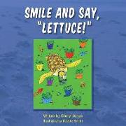 Smile and Say, Lettuce!