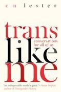 Trans Like Me: Conversations for All of Us