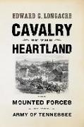 Cavalry of the Heartland: The Mounted Forces of the Army of Tennessee