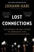 Lost Connections: Uncovering the Real Causes of Depression - And the Unexpected Solutions