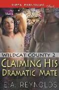 Claiming His Dramatic Mate [Wildcat County 2] (Siren Publishing Classic Manlove)