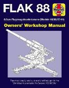 Flak 88 Owners' Workshop Manual: 8.8cm Flugzeugabwehrkanone (Models 18/36/37/41)