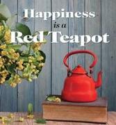 Happiness Is a Red Teapot